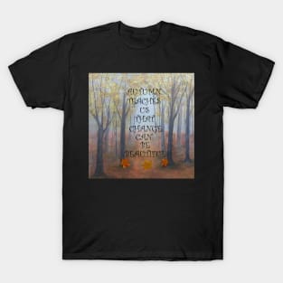 Beautiful Autumn/Fall Graphic Print of an Original Painting, Quote: AUTUMN TEACHES US THAT CHANGE CAN BE BEAUTIFUL T-Shirt